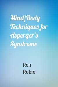 Mind/Body Techniques for Asperger's Syndrome