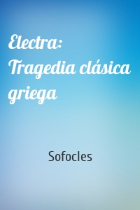 Electra: Tragedia clásica griega
