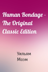 Human Bondage - The Original Classic Edition