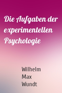 Die Aufgaben der experimentellen Psychologie