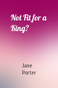Not Fit for a King?