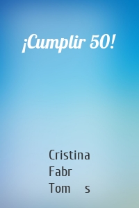 ¡Cumplir 50!