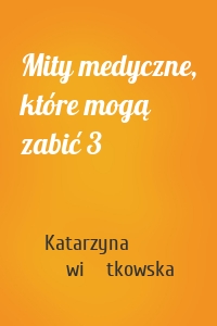 Mity medyczne, które mogą zabić 3