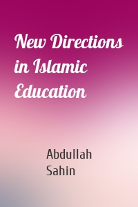 New Directions in Islamic Education