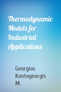 Thermodynamic Models for Industrial Applications