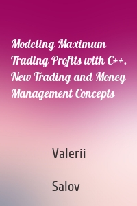 Modeling Maximum Trading Profits with C++. New Trading and Money Management Concepts