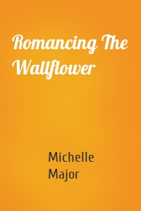 Romancing The Wallflower
