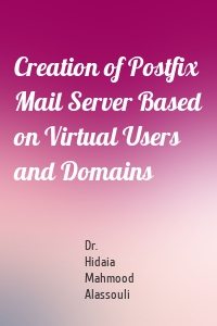 Creation of Postfix Mail Server Based on Virtual Users and Domains