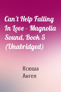Can't Help Falling In Love - Magnolia Sound, Book 5 (Unabridged)