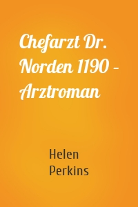Chefarzt Dr. Norden 1190 – Arztroman