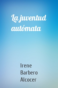 La juventud autómata