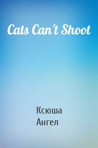 Cats Can't Shoot