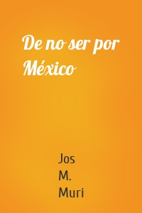De no ser por México