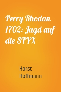 Perry Rhodan 1702: Jagd auf die STYX