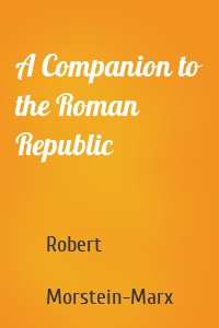 A Companion to the Roman Republic