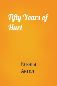 Fifty Years of Hurt