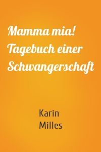 Mamma mia! Tagebuch einer Schwangerschaft