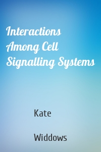 Interactions Among Cell Signalling Systems