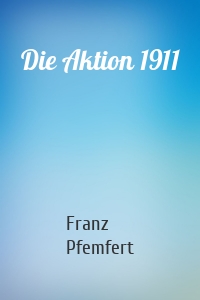 Die Aktion 1911