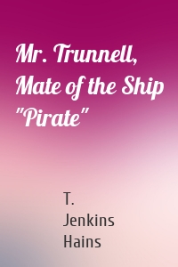 Mr. Trunnell, Mate of the Ship "Pirate"