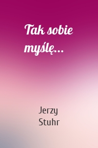 Tak sobie myślę...