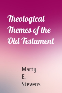 Theological Themes of the Old Testament