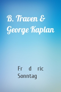 B. Traven & George Kaplan