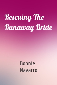 Rescuing The Runaway Bride