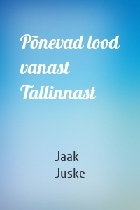 Põnevad lood vanast Tallinnast