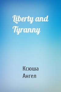 Liberty and Tyranny