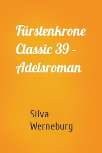 Fürstenkrone Classic 39 – Adelsroman