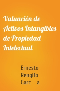 Valuación de Activos Intangibles de Propiedad Intelectual