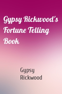 Gypsy Rickwood's Fortune Telling Book