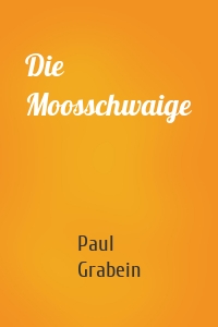 Die Moosschwaige