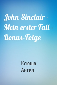 John Sinclair - Mein erster Fall - Bonus-Folge