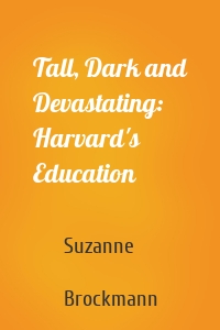 Tall, Dark and Devastating: Harvard's Education