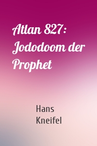 Atlan 827: Jododoom der Prophet