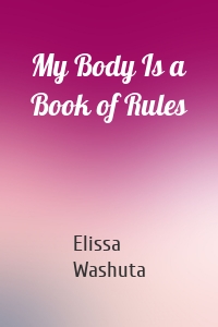 My Body Is a Book of Rules