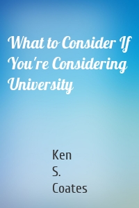 What to Consider If You're Considering University