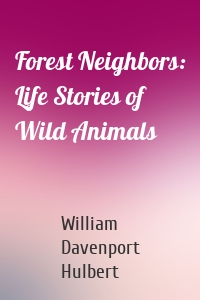 Forest Neighbors: Life Stories of Wild Animals