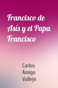 Francisco de Asís y el Papa Francisco