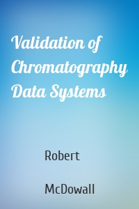 Validation of Chromatography Data Systems