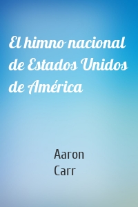 El himno nacional de Estados Unidos de América