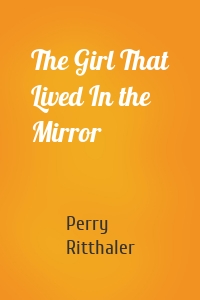 The Girl That Lived In the Mirror