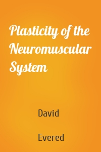 Plasticity of the Neuromuscular System