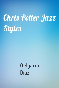 Chris Potter Jazz Styles