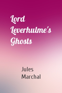 Lord Leverhulme's Ghosts