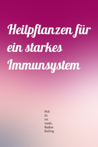 Heilpflanzen für ein starkes Immunsystem