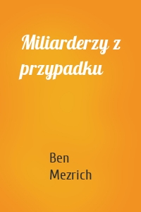 Miliarderzy z przypadku