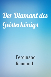 Der Diamant des Geisterkönigs